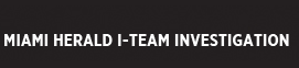 A Miami Herald I-Team Investigation